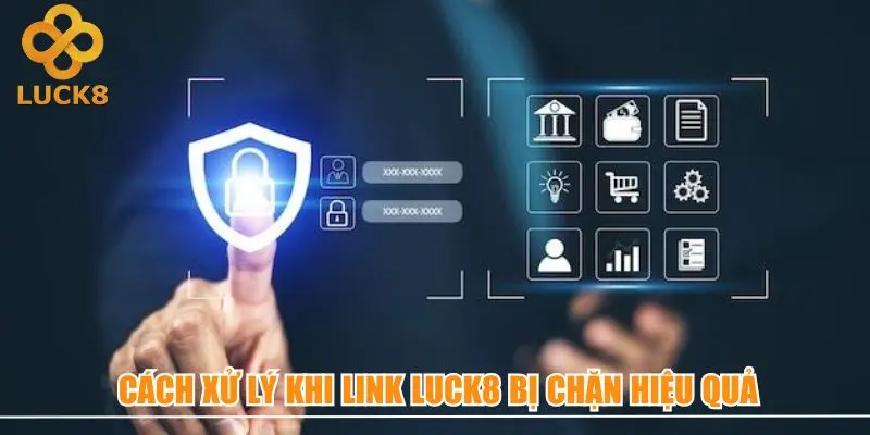 Tổng hợp những cách xử lý vấn đề nếu link vào Luck8 bị lỗi