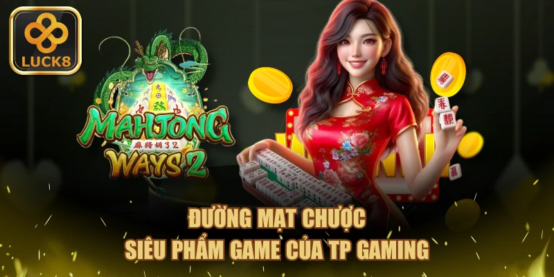 Đường Mạt Chược, siêu phẩm game của TP Gaming