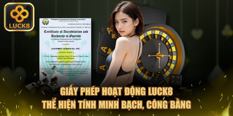 Giấy phép hoạt động LUCK8 thể hiện tính minh bạch, công bằng