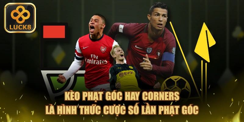 Kèo phạt góc hay Corners là hình thức cược số lần phạt góc