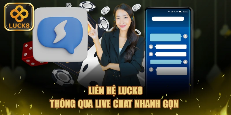 Liên hệ LUCK8 thông qua Live Chat nhanh gọn