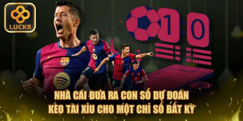 Nhà cái đưa ra con số dự đoán kèo Tài Xỉu cho một chỉ số bất kỳ