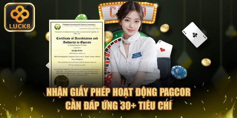 Nhận giấy phép hoạt động PAGCOR cần đáp ứng 30+ tiêu chí