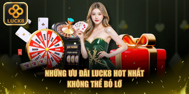 Những ưu đãi LUCK8 hot nhất không thể bỏ lỡ