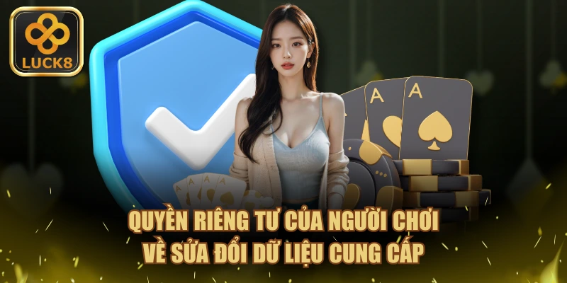 Quyền riêng tư của người chơi về sửa đổi dữ liệu cung cấp