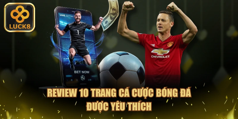 Review 10 trang cá cược bóng đá được yêu thích