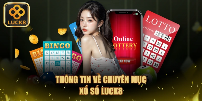 Thông tin về chuyên mục xổ số LUCK8